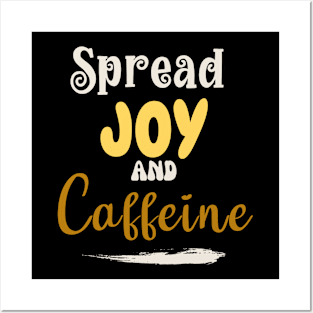 Spread joy and caffeine Posters and Art